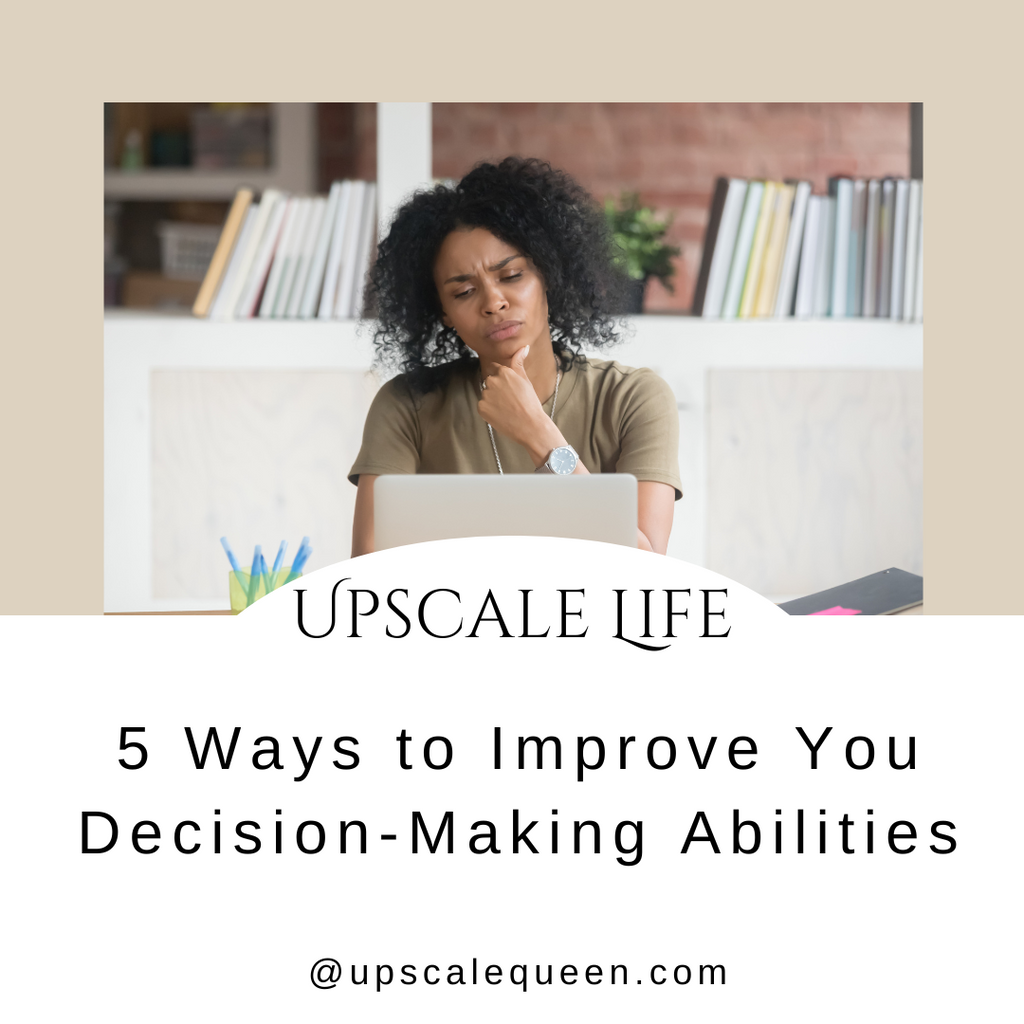 5 Ways to Improve You Decision-Making Abilities