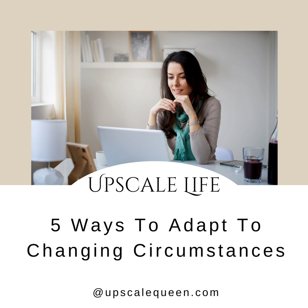 5 Ways To Adapt To Changing Circumstances