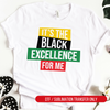 It's The Black Excellence For Me Black History DTF or Sublimation Transfer, Ready to Press