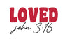 Loved John 3:16, Valentine, Valentine's Day DTF or Sublimation Transfer, Ready to Press
