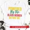 Powered By The Black Women Before Me Black History DTF or Sublimation Transfer, Ready to Press