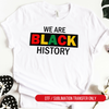 We Are Black History DTF or Sublimation Transfer, Ready to Press